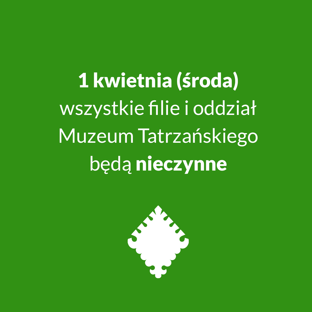 1 KWIETNIA MUZEUM TATRZAŃSKIE NIECZYNNE