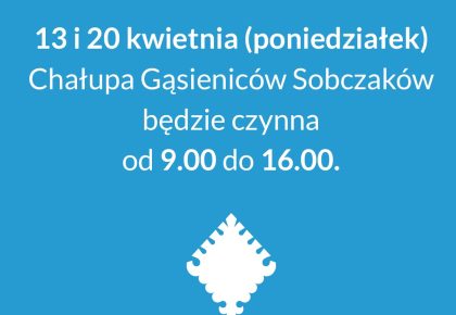 13 I 20 KWIETNIA ZMIANA GODZIN OTWARCIA CHAŁUPY GĄSIENICÓW SOBCZAKÓW