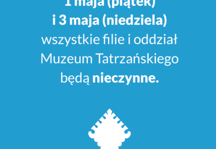 1 I 3 MAJA MUZEUM TATRZAŃSKIE NIECZYNNE