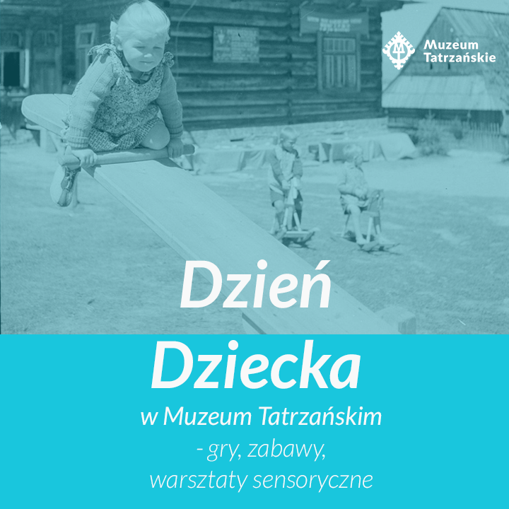 Dzień dziecka w Muzeum Tatrzańskim, 1 i 3 czerwca