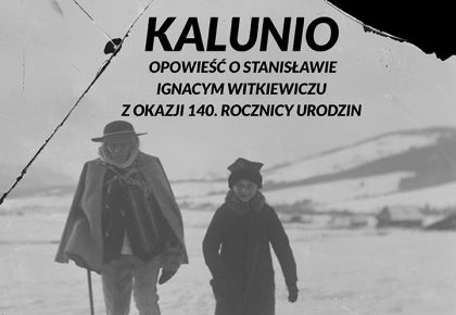 “Kalunio” – opowieść o Stanisławie Ignacym Witkiewiczu z okazji 140. rocznicy urodzin, 23 lutego