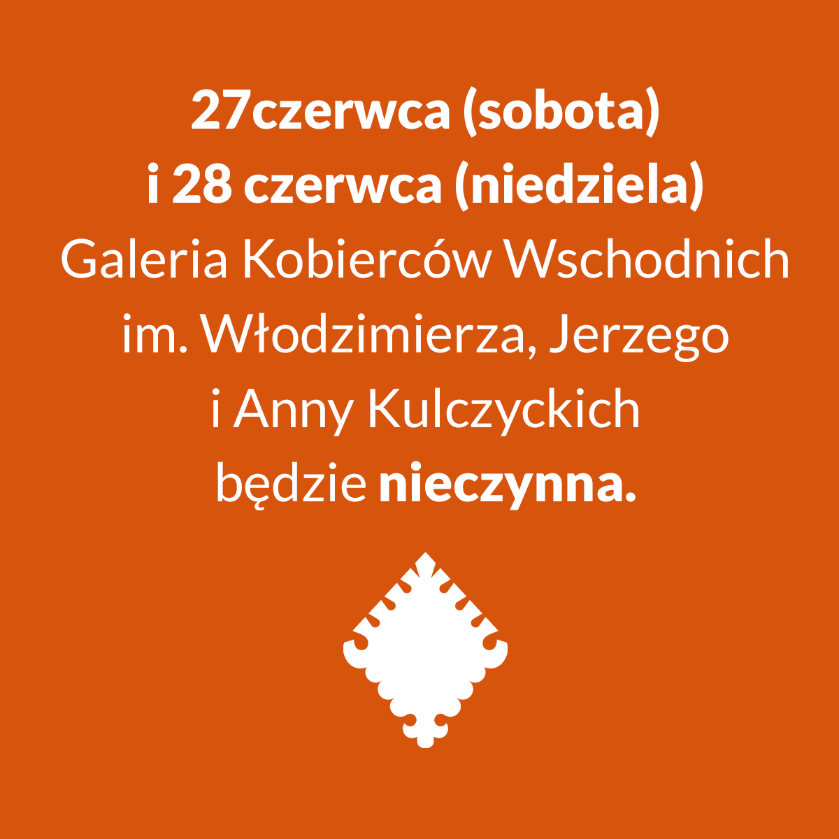 27 i 28 czerwca Galeria Kobierców Wschodnich nieczynna