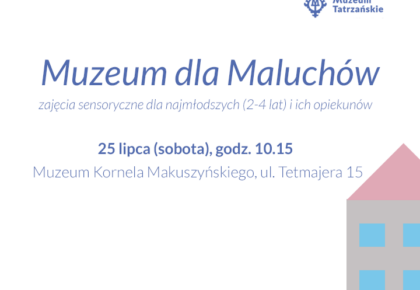 Muzeum dla maluchów – zajęcia sensoryczne dla najmłodszych (2 – 4 lat) i ich opiekunów, 25 lipca