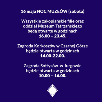 16 i 17 maja zmiana godzin otwarcia Muzeum Tatrzańskiego w związku z nocą muzeów