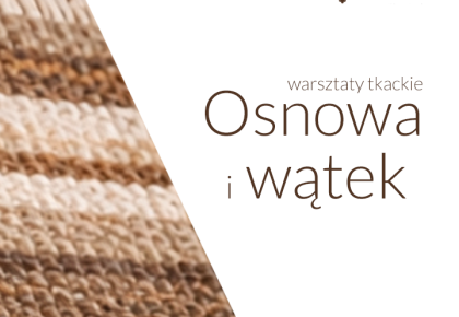 OSNOWA I WĄTEK – WARSZTATY TKACKIE, 18 kwietnia