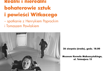 „Realni i nierealni bohaterowie sztuk i powieści Witkacego” – spotkanie z Henrykiem Paprockim i Tomaszem Pawlakiem, 26 sierpnia