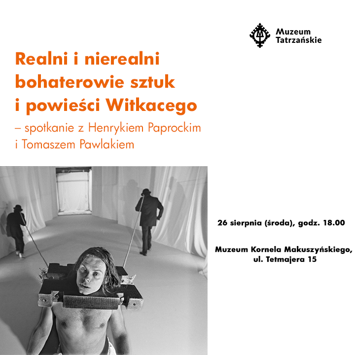 „Realni i nierealni bohaterowie sztuk i powieści Witkacego” – spotkanie z Henrykiem Paprockim i Tomaszem Pawlakiem, 26 sierpnia