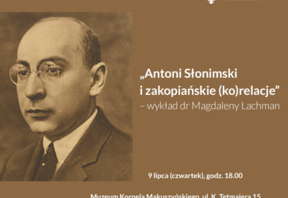 „Antoni Słonimski i zakopiańskie (ko)relacje” – wykład dr Magdaleny Lachman, 9 lipca