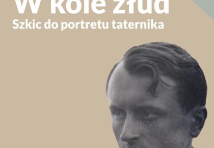 WIESŁAW STANISŁAWSKI. W KOLE ZŁUD (SZKIC DO PORTRETU TATERNIKA)