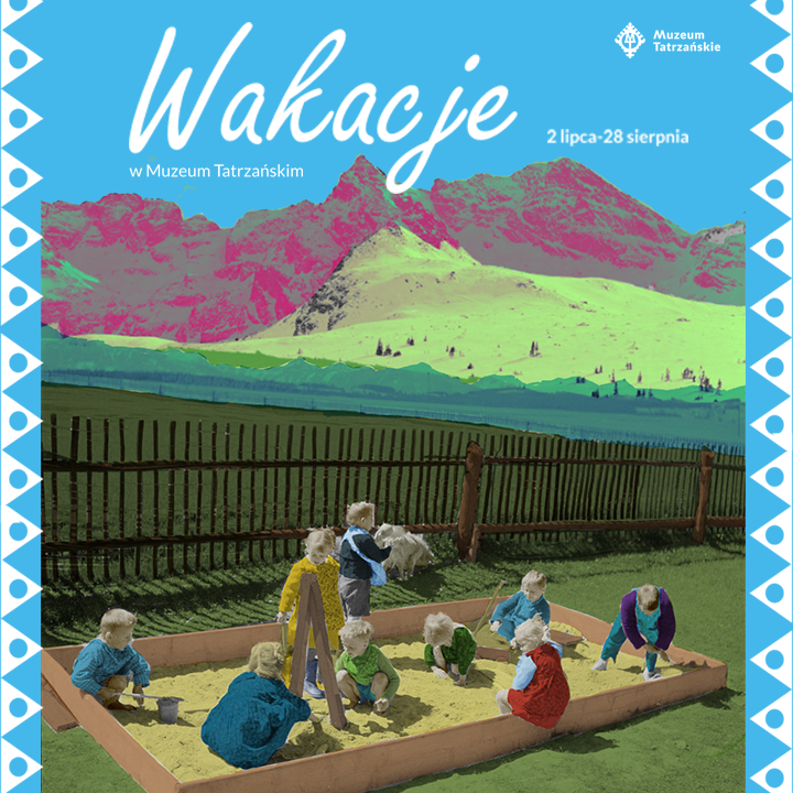 Wakacje 2026 w Muzeum Tatrzańskim