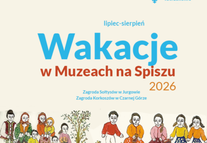 Wakacje w Muzeach na Spiszu 2026