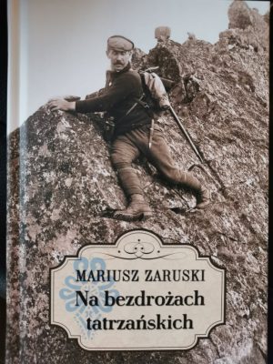 Książka Na bezdrożach tatrzańskich. Mariusz Zaruski.