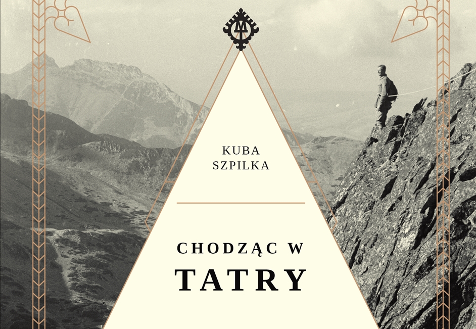 Okładka ksiązki "Chodząc w Tatry", Kuba Szpilka. Na górze grafiki logotyp Muzeum Tatrzańskiego. W tle człowiek na skalistym zboczu