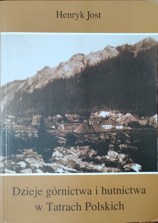 Henryk Jost książka Dzieje górnictwa i hutnictwa w Tatrach