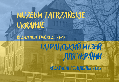 Muzeum Tatrzańskie Ukrainie – rezydencje twórcze 2022