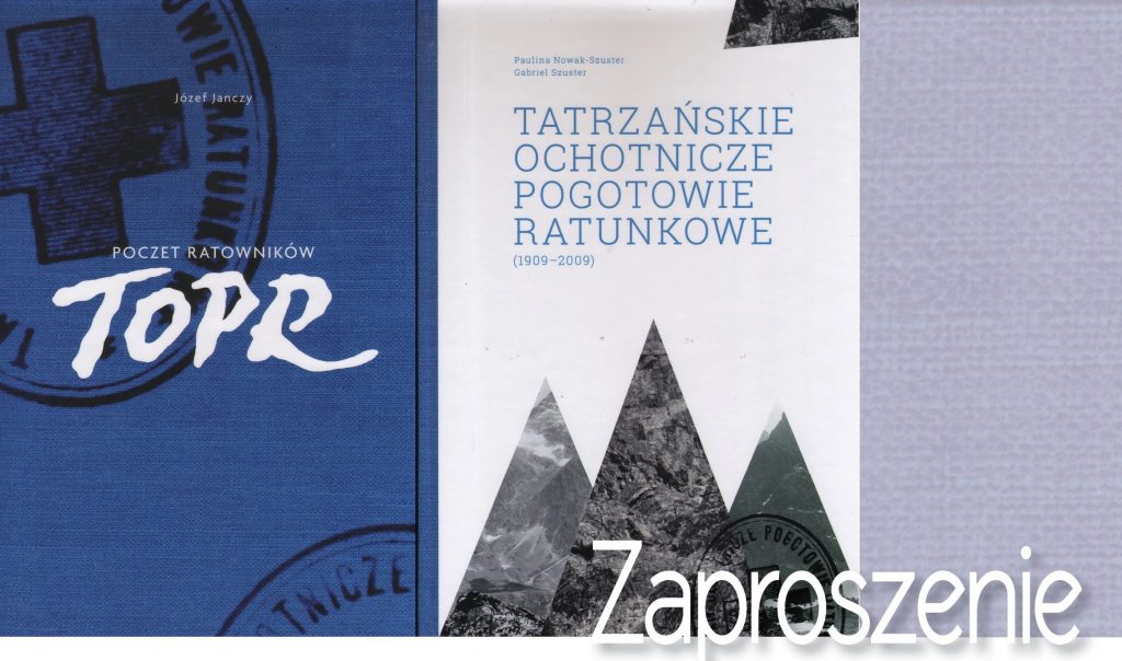 Napis Zaproszenie na tle okładek dwóch książek, Niebieskiej ze znaczkiem TOPR "TOPR 1909-2009" i popielatej z szarymi górami "Poczet ratowników tatrzańskich"