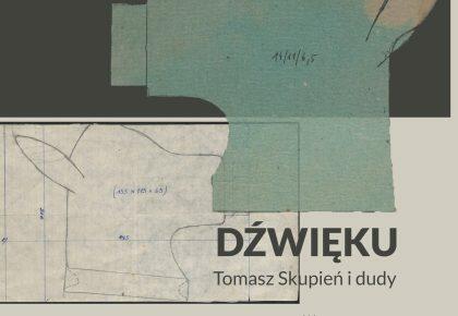 Wernisaż wystawy „Kształtowanie dźwięku. Tomasz Skupień i dudy” 19 maja