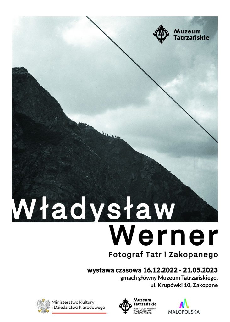 Władysław Werner Fotograf Tatr i Zakopanego Wystawa czasowa 16.12.2022-21.05.2023 gmach główny Muzeum Tatrzańskiego ul. Krupówki 10. Zakopane