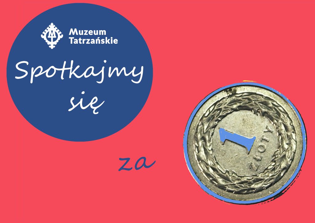 Grafika na różowym tle, zdjęcie złotówki, logo z napisem Muzeum Tatrzańskie i spotkajmy się za 1 zł.