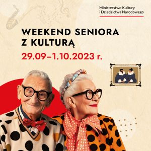 „Weekendu Seniora z kulturą” 29.09 - 1.10.2023