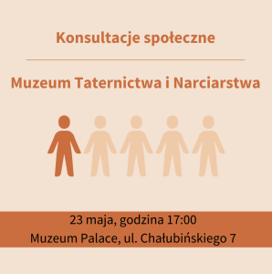 W dniu 23 maja 2024 r. o godzinie 17:00 chcielibyśmy serdecznie zaprosić do udziału w organizowanych przez nas konsultacjach społecznych, na których to przedstawimy Państwu koncepcję nowo tworzonego Muzeum Taternictwa i Narciarstwa, trzynastej filii Muzeum Tatrzańskiego im. Dra Tytusa Chałubińskiego w Zakopanem. Konsultacje te pozwolą nam zasięgnąć Państwa opinii, które będą cenną wskazówką w kształtowaniu nowego miejsca upamiętniającego historię taternictwa i narciarstwa w Zakopanem. Spotkanie to będzie miało miejsce w Muzeum Palace, ul. Tytusa Chałubińskiego 7 w Zakopanem.