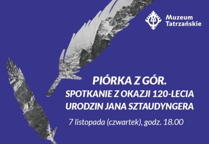 Piórka z gór. Spotkanie z okazji 120-lecia urodzin Jana Sztaudyngera, 7 listopada