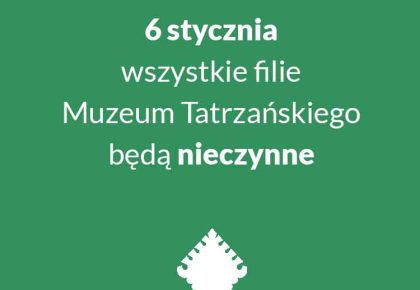 Dni i godziny pracy Muzeum Tatrzańskiego w okresie okołoświątecznym i noworocznym