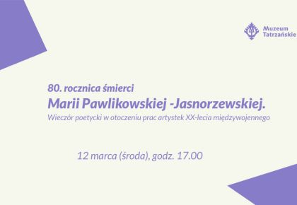 80. rocznica śmierci Marii Pawlikowskiej-Jasnorzewskiej, 12 marca