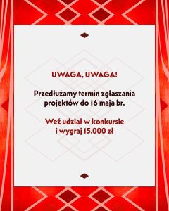 GRAFIKA z kolorowym dywanem i napisem UWAGA, UWAGA! Przedłuzamy termin zgłaszania projektów do 16 maja br. Weź udział i wyraj 15.000 zł