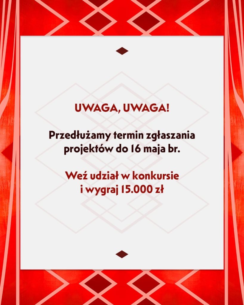 GRAFIKA z kolorowym dywanem i napisem UWAGA, UWAGA! Przedłuzamy termin zgłaszania projektów do 16 maja br. Weź udział i wyraj 15.000 zł