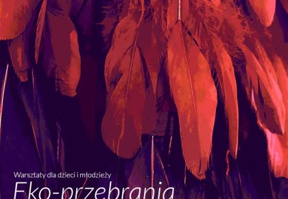 Warsztaty dla dzieci i młodzieży Eko-przebrania. Stroje inspirowane naturą, 21 maja