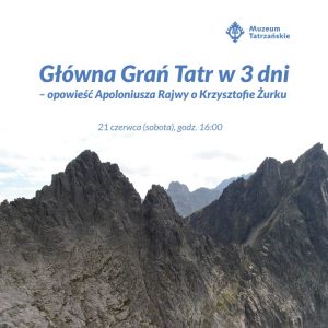 Główna Grań Tatr w 3 dni – opowieść Apoloniusza Rajwy o Krzysztofie Żurku 21 czerwca
