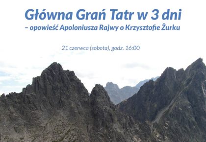Główna Grań Tatr w 3 dni – opowieść Apoloniusza Rajwy o Krzysztofie Żurku, 21 czerwca