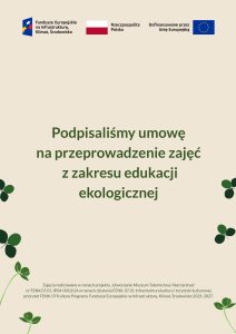 podpisaliśmy umowę na realizację 60 zajęć poświęconych edukacji ekologicznej, zajęcia realizowane w ramach projektu "Utworzenie Muzeum taternictwa i Narciarstwa" nr FENX.07.01-IP04-0010/24 w ramach działania FENX.07.01 Infrastruktura kultury i turystyki kulturowej priorytet FENX. 07 Kultura Programu Fundusze Europejskie na Infrastrukturę, Klimat, Środowisko 2021-2027