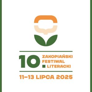 Rysunek pomarańczowego kwiatka, a pod nim zielono pomarańczowy napis 10. ZAKOPIAŃSKI FESTIWAL LITERACKI 11-13 LIPCA 2025