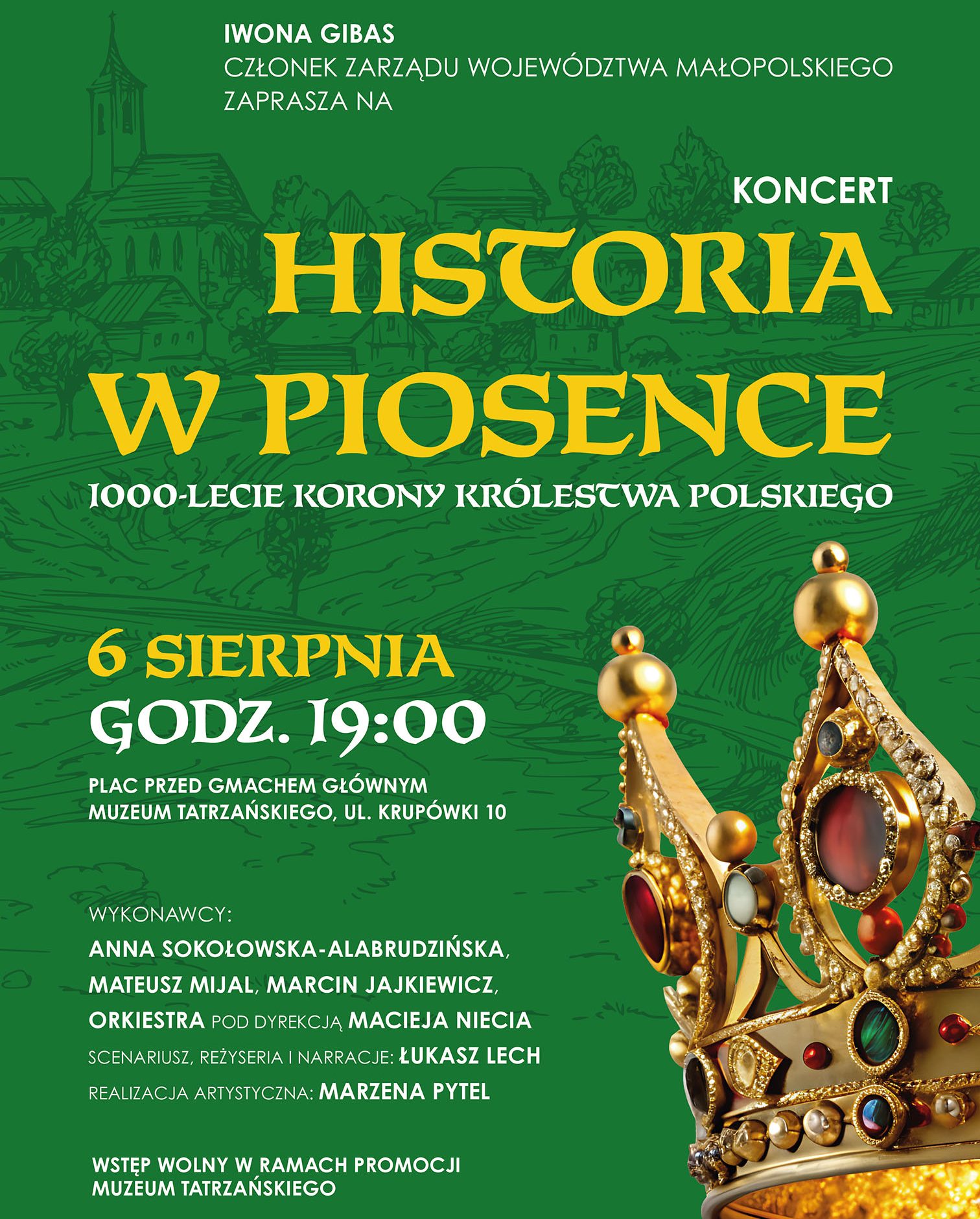 6 sierpnia (środa), godzina 19.00 Plac przed gmachem głównym Muzeum Tatrzańskiego, ul. Krupówki 10, Zakopane Wykonawcy: Anna Sokołowska-Alabrudzińska, Mateusz Mijal, Marcin Jajkiewicz Orkiestra pod dyrekcją Macieja Niecia Scenariusz, reżyseria i narracja: Łukasz Lech Realizacja artystyczna: Marzena Pytel Wstęp wolny w ramach promocji Muzeum Tatrzańskiego
