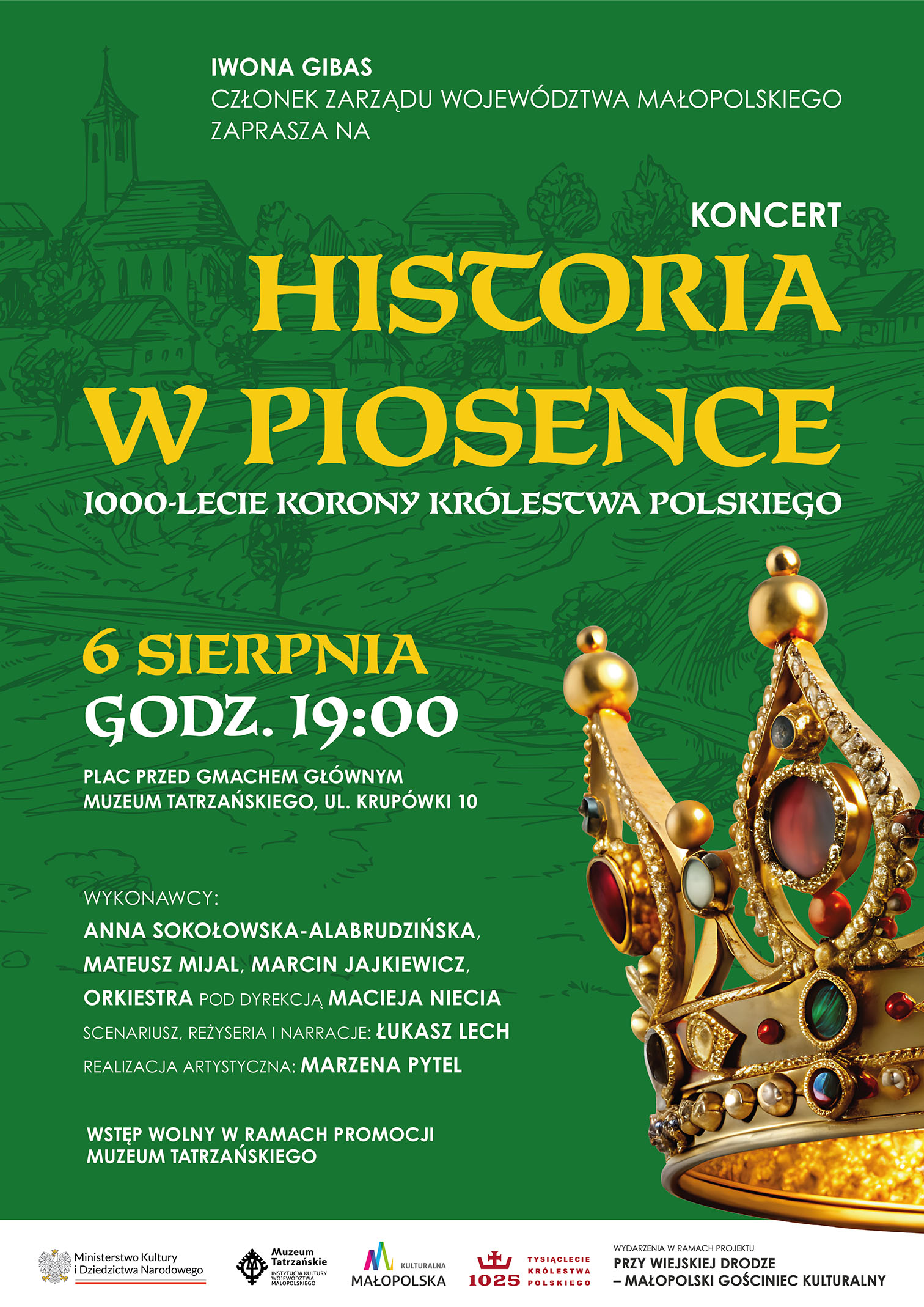 6 sierpnia (środa), godzina 19.00 Plac przed gmachem głównym Muzeum Tatrzańskiego, ul. Krupówki 10, Zakopane Wykonawcy: Anna Sokołowska-Alabrudzińska, Mateusz Mijal, Marcin Jajkiewicz Orkiestra pod dyrekcją Macieja Niecia Scenariusz, reżyseria i narracja: Łukasz Lech Realizacja artystyczna: Marzena Pytel Wstęp wolny w ramach promocji Muzeum Tatrzańskiego