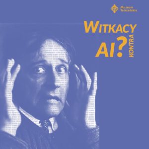 „Witkacy kontra AI?” wykład Marka Średniawy zdjęcie Józefa Głogowskiego: Przerażenie wariata zdjęcie Witkacego