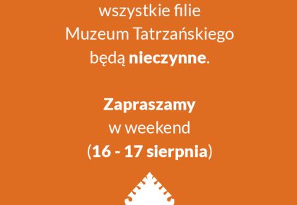 15 sierpnia Muzeum Tatrzańskie będzie nieczynne
