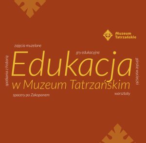 Napis edukacja w Muzeum Tatrzańskim