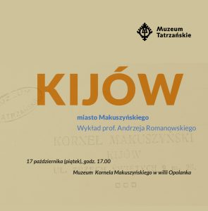 „Kijów, miasto Makuszyńskiego”. Wykład prof. Andrzeja Romanowskiego 17 października (piątek) godz. 17:00 Muzeum Kornela Makuszyńskiego, ul. Tetmajera 15