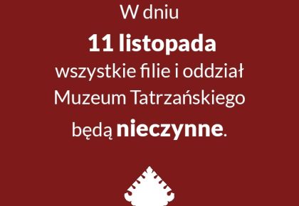 Funkcjonowanie Muzeum Tatrzańskiego w dniach 8 – 11 listopada