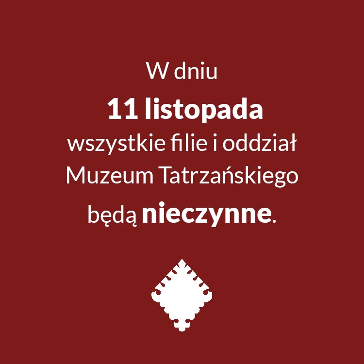 W dniu 11 listopada wszystkie filie Muzeum Tatrzańskiego będą nieczynne.