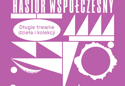 Konferencja „Hasior współczesny. Długie trwanie dzieła i kolekcji”, 26 – 29 listopada
