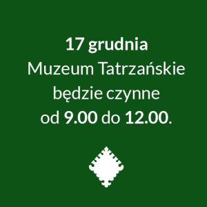 17 grudnia 2025 r. (środa) wszystkie filie Muzeum będą czynne w godzinach 9.00 – 12.00.