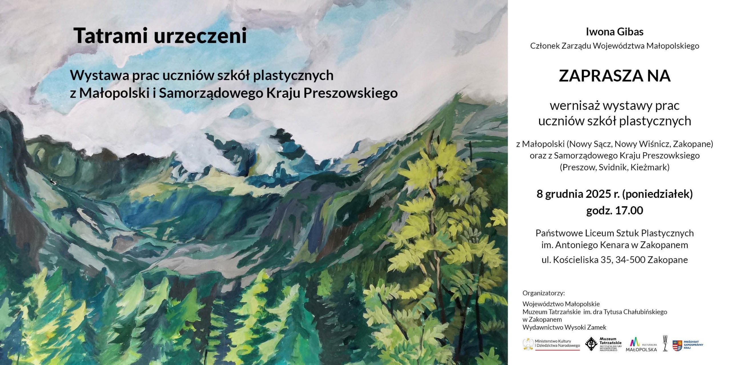 8 grudnia (poniedziałek) godz. 17:00 Galeria „STRUG”, ul. Kościeliska 35 Wernisaż wystawy „Tatrami urzeczeni” Wernisaż prac uczniów szkół plastycznych z Małopolski i Samorządowego Kraju Preszowskiego Wstęp wolny w ramach promocji Muzeum Tatrzańskiego