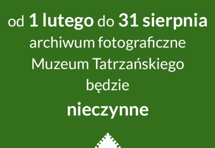 Od 1 lutego do 31 sierpnia 2026 – archiwum fotograficzne będzie zamknięte.