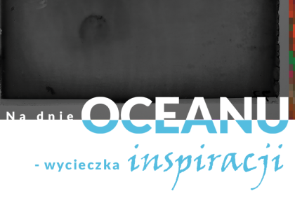 Na dnie oceanu – wycieczka inspiracji, 22 stycznia