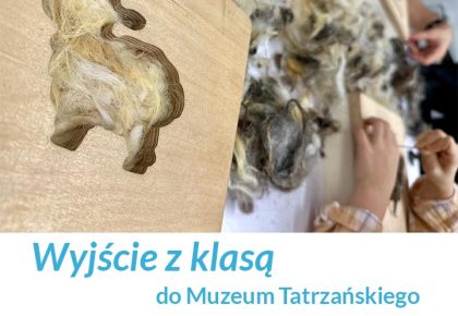 „Wyjście z klasą” do Muzeum Tatrzańskiego