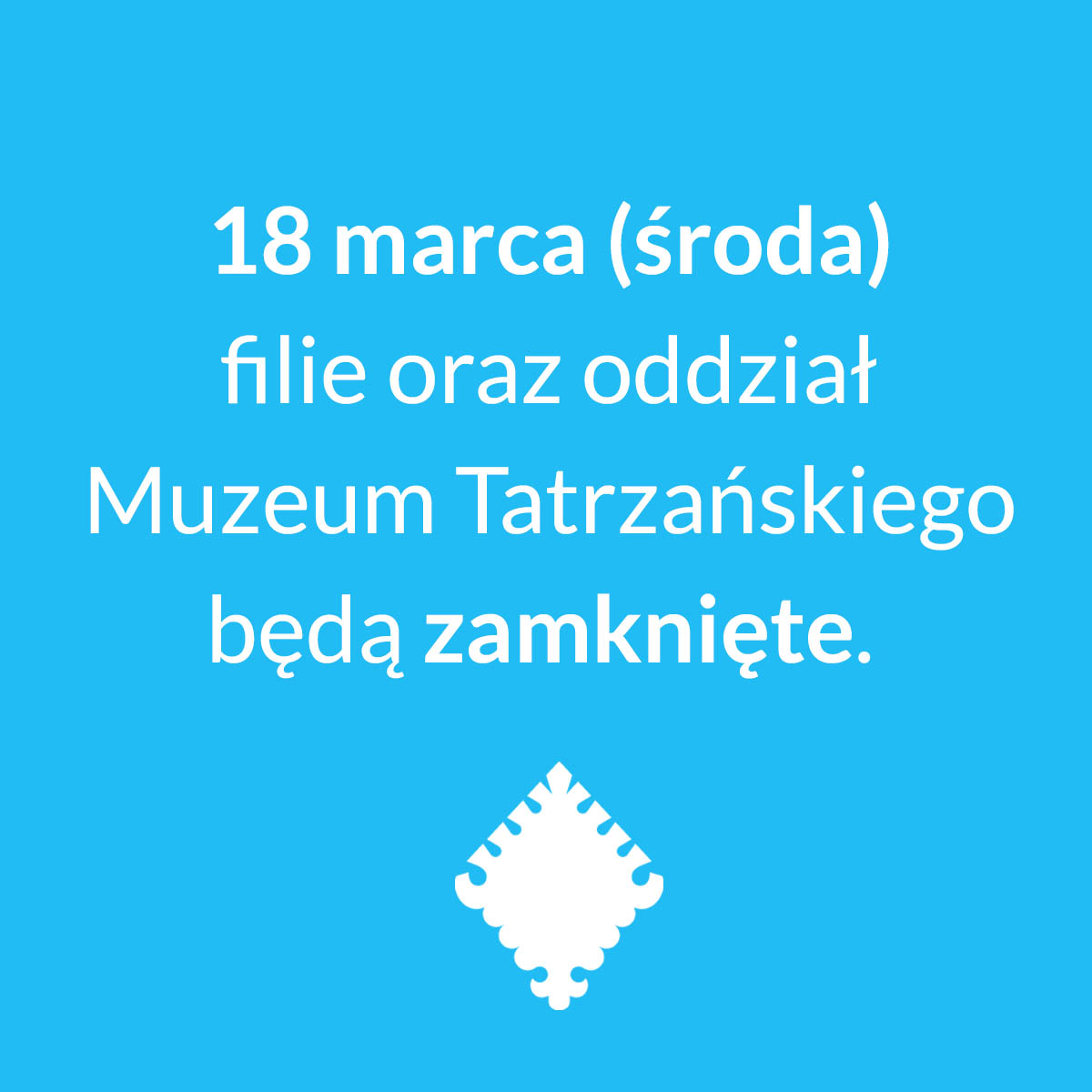 KOMUNIKAT: 16 marca Galeria Władysława Hasiora nieczynna, 18 marca wszystkie filie i oddział Muzeum Tatrzańskiego nieczynne
